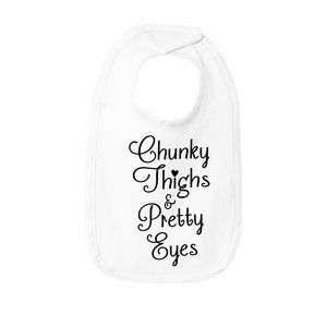 Chunky Thighs & Pretty Eyes Baby Bib